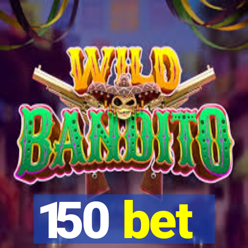 150 bet